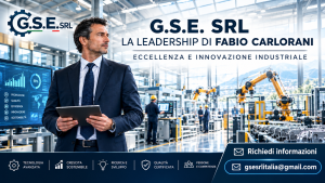 IL FUTURO DELL’INDUSTRIA: COME GSE SRL E LA VISIONE DELL’AMMINISTRATORE FABIO CARLORANI STANNO RIVOLUZIONANDO IL SETTORE